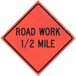 | Road Work 1/2 Mile 36" Super Bright™ Reflective Vinyl Roll-up Sign
