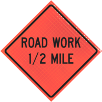 | Road Work 1/2 Mile 36" Super Bright™ Reflective Vinyl Roll-up Sign