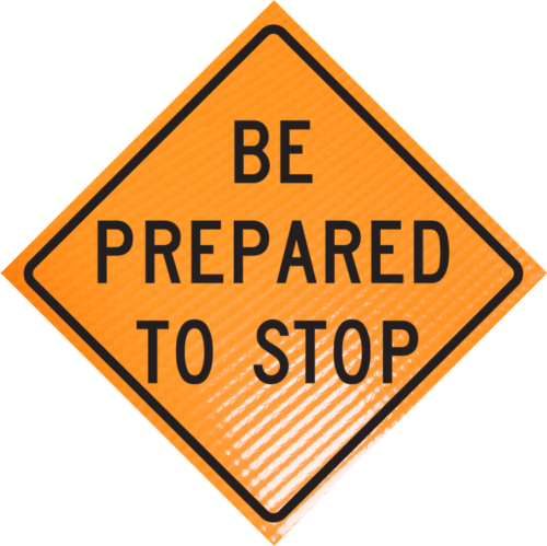 Be prepared to stop