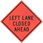 | Left Lane Closed Ahead (w20-5l) 48" Super Bright™ Roll-up Sign
