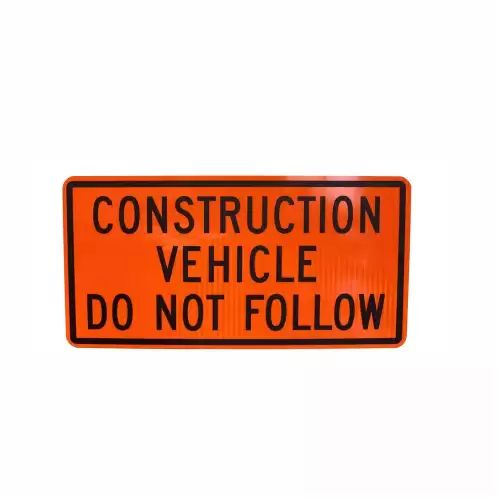 Construction Vehicle Do Not Follow Sign